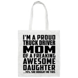 Proud Truck Driver Mom Of Awesome Daughter - Tote Bag White