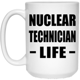 Nuclear Technician Life - 15oz Coffee Mug