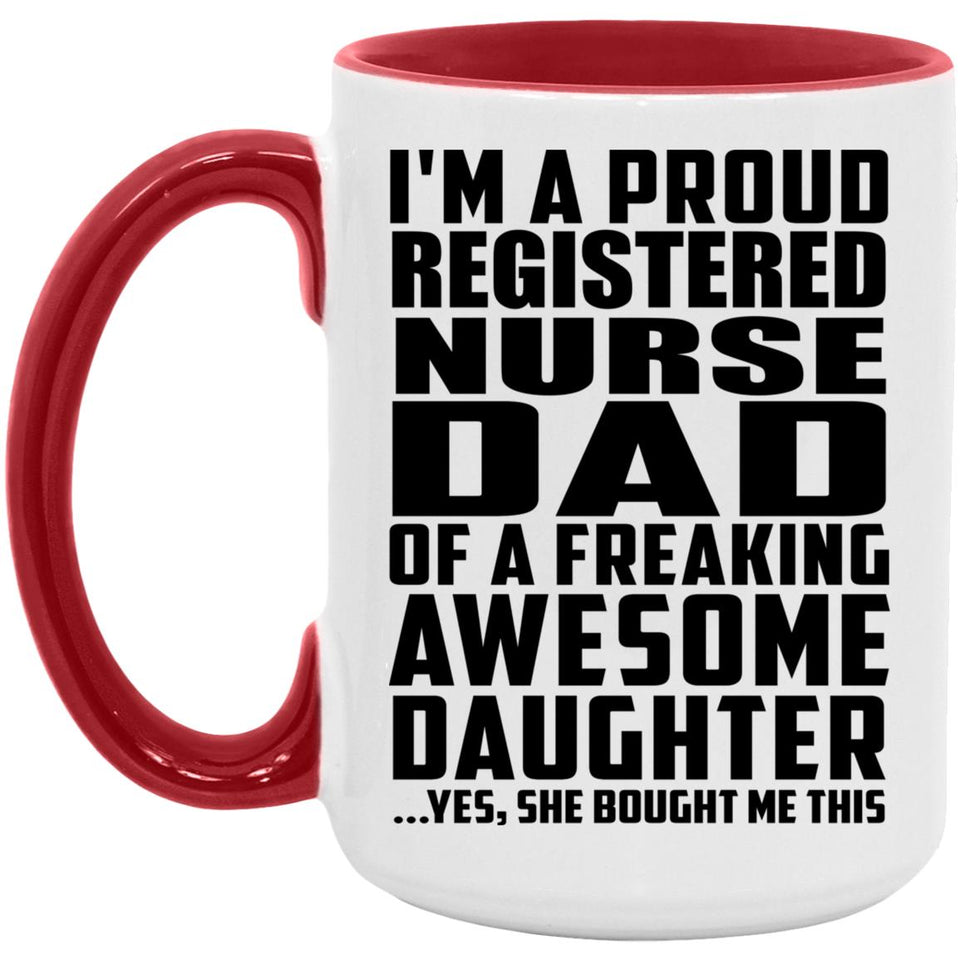 Proud Registered Nurse Dad Of Awesome Daughter - 15oz Accent Mug Red