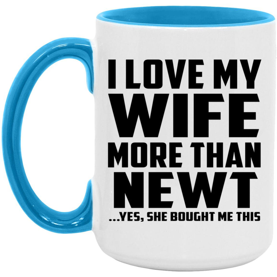 I Love My Wife More Than Newt - 15oz Accent Mug Blue