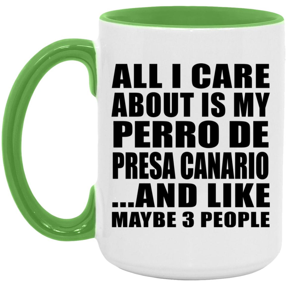 All I Care About Is My Perro De Presa Canario - 15oz Accent Mug Green