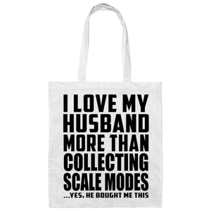 I Love My Husband More Than Collecting Scale Modes - Tote Bag White