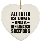 All I Need Is Love And A Bergamasco Sheepdog - Heart Ornament