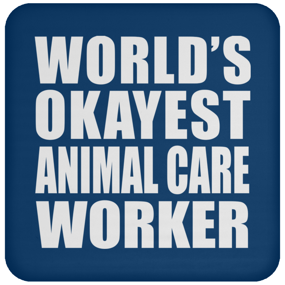 World's Okayest Animal Care Worker - Drink Coaster