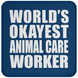 World's Okayest Animal Care Worker - Drink Coaster