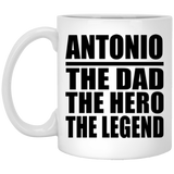 Antonio The Dad The Hero The Legend - 11 Oz Coffee Mug