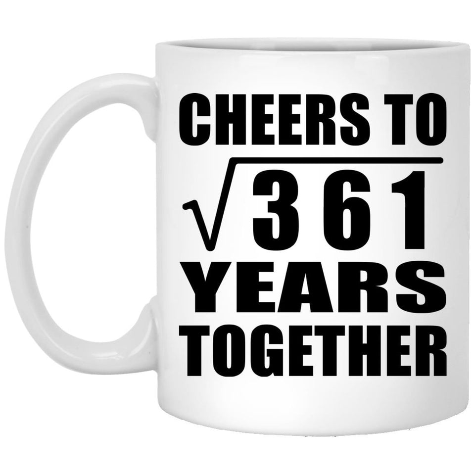19th Anniversary Cheers To Square Root of 361 Years Together - 11oz Coffee Mug