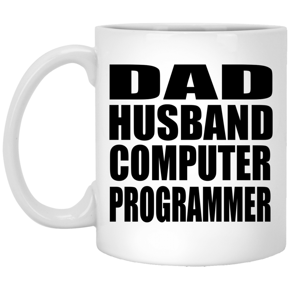 Dad Husband Computer Programmer - 11oz Coffee Mug