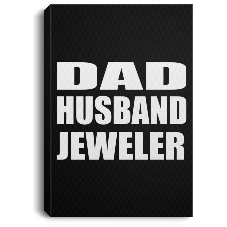 Dad Husband Jeweler - Canvas Portrait