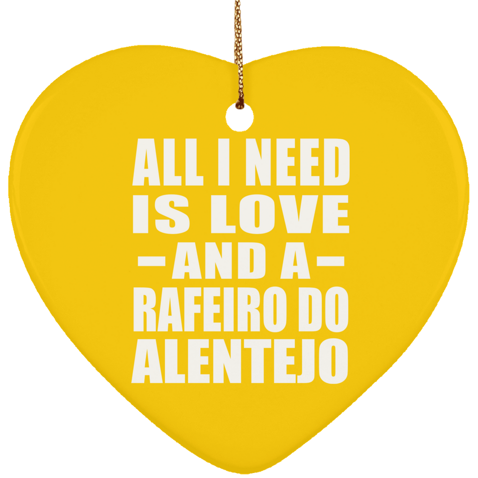 All I Need Is Love And A Rafeiro Do Alentejo - Heart Ornament