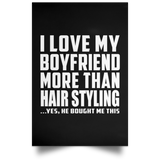 I Love My Boyfriend More Than Hair Styling - Poster Portrait