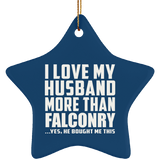 I Love My Husband More Than Falconry - Star Ornament
