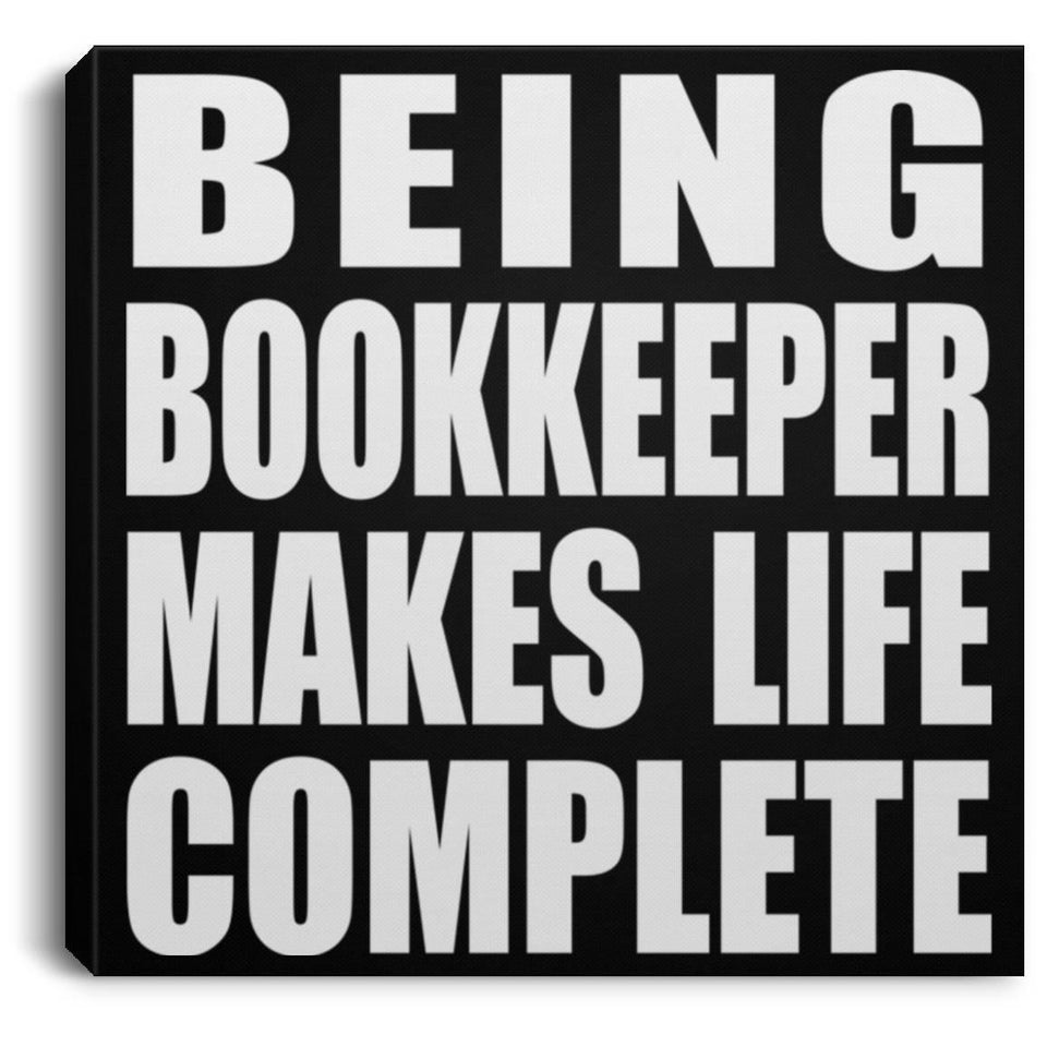 Being Bookkeeper Makes Life Complete - Canvas Square