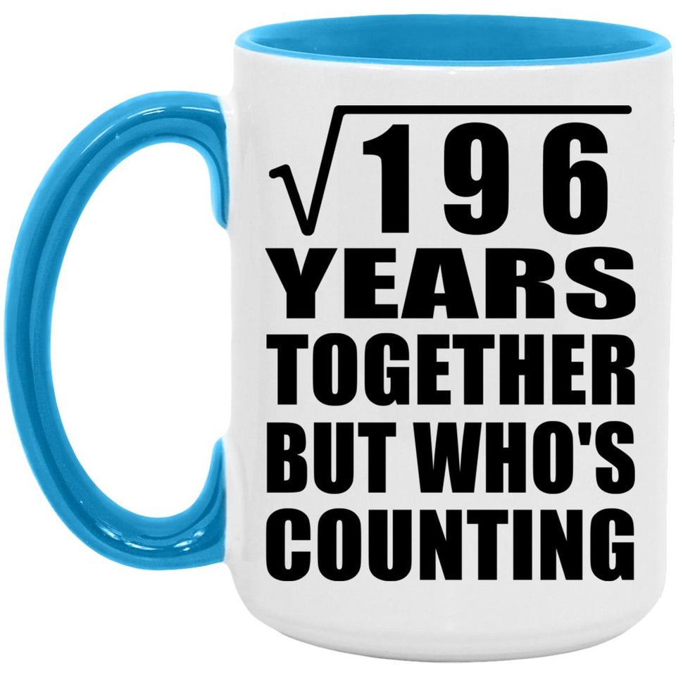 14th Anniversary Square Root of 196 Years Who's Counting - 15oz Accent Mug Blue