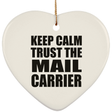 Keep Calm and Trust The Mail Carrier - Heart Ornament