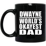Dwayne World's Okayest Dad - 11 Oz Coffee Mug Black