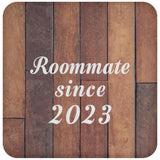 Roommate Since 2023 - Drink Coaster E