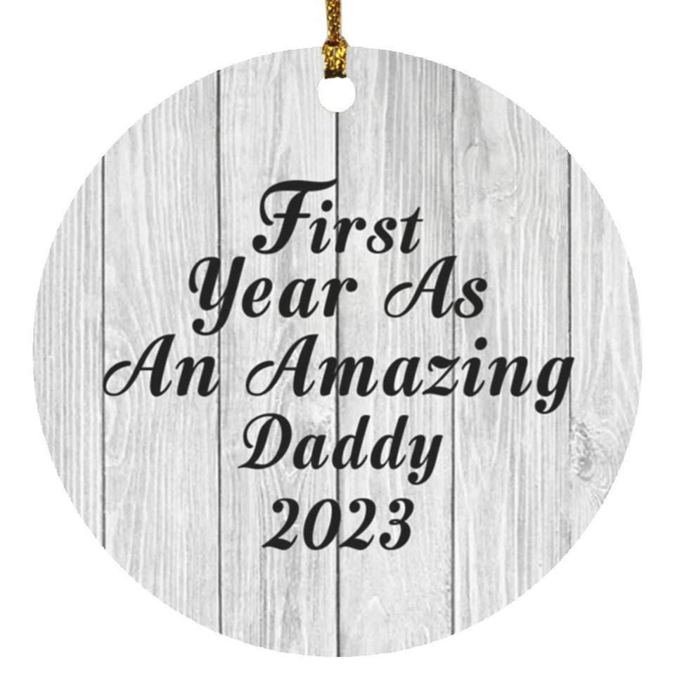 First Year As An Amazing Daddy 2023 - Circle Ornament F