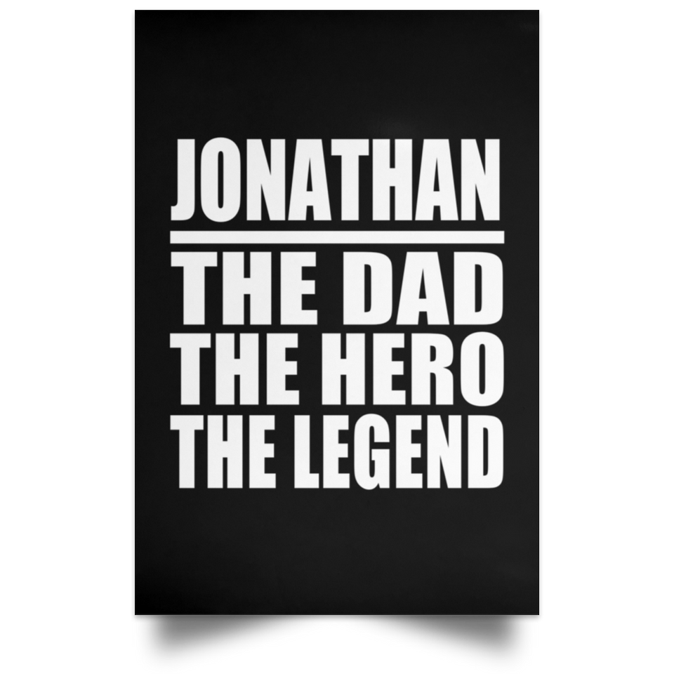 Jonathan The Dad The Hero The Legend - Poster Portrait