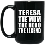 Teresa The Mum The Hero The Legend - 15 Oz Coffee Mug Black