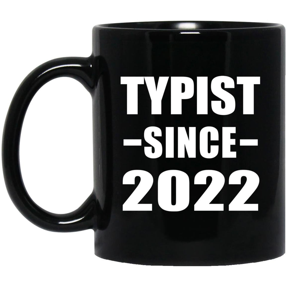 Typist Since 2022 - 11oz Coffee Mug Black