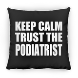 Keep Calm and Trust The Podiatrist - Throw Pillow Black