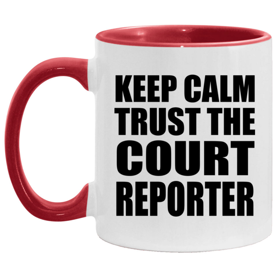 Keep Calm and Trust The Court Reporter - 11oz Accent Mug Red