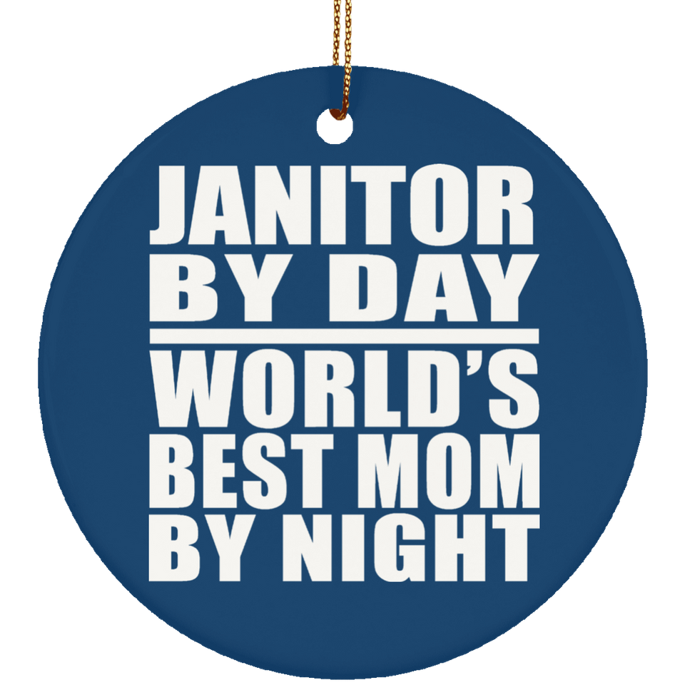 Janitor By Day World's Best Mom By Night - Circle Ornament