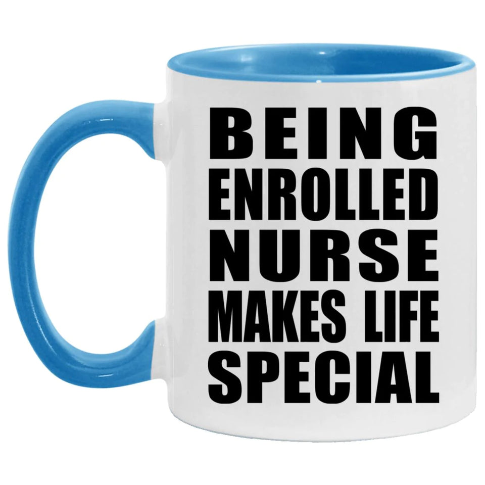 Being Enrolled Nurse Makes Life Special - 11oz Accent Mug Blue