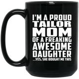 Proud Tailor Mom Of Awesome Daughter - 15 Oz Coffee Mug Black
