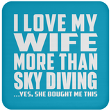 I Love My Wife More Than Sky Diving - Drink Coaster