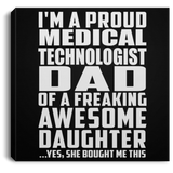 Proud Medical Technologist Dad Of Awesome Daughter - Canvas Square