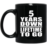5th Anniversary 5 Years Down Lifetime To Go - 11 Oz Coffee Mug Black