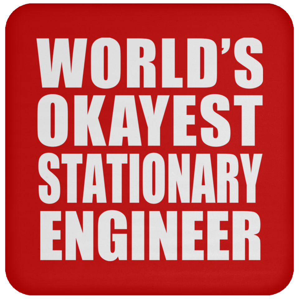 World's Okayest Stationary Engineer - Drink Coaster