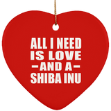 All I Need Is Love And A Shiba Inu - Heart Ornament