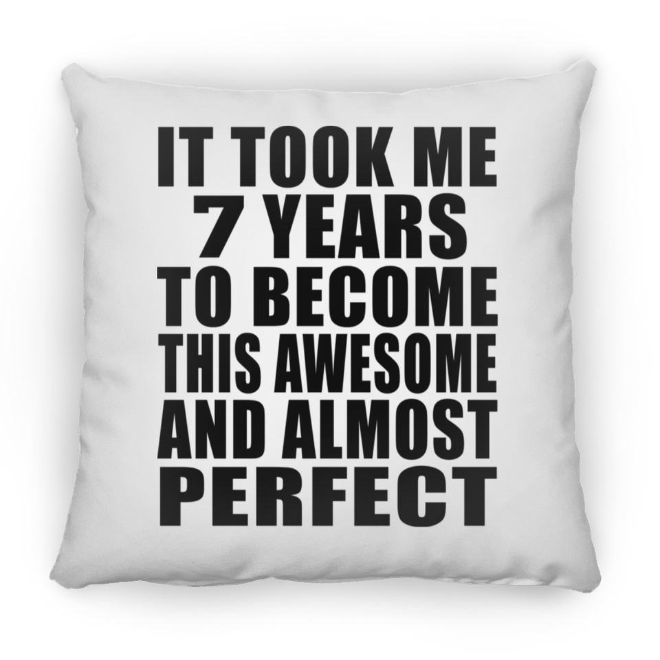 7th Birthday Took 7 Years To Become Awesome & Perfect - Throw Pillow
