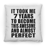 7th Birthday Took 7 Years To Become Awesome & Perfect - Throw Pillow