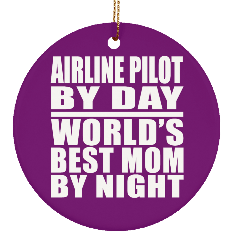 Airline Pilot By Day World's Best Mom By Night - Circle Ornament