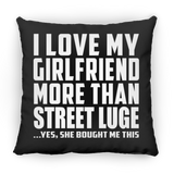 I Love My Girlfriend More Than Street Luge - Throw Pillow Black