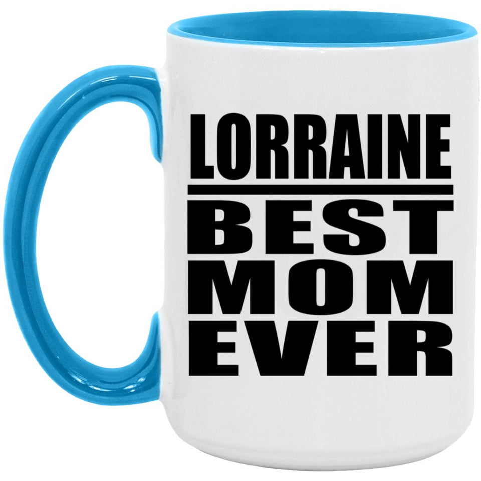 Lorraine Best Mom Ever - 15oz Accent Mug Blue