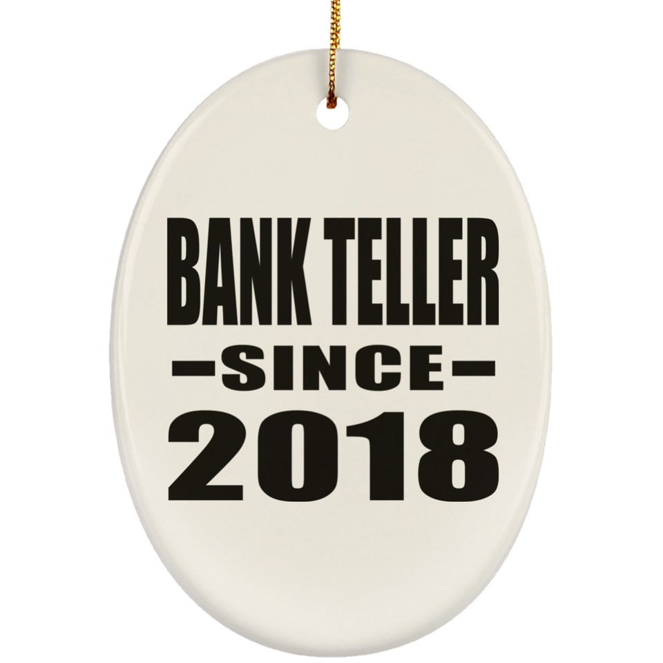 Bank Teller Since 2018 - Oval Ornament