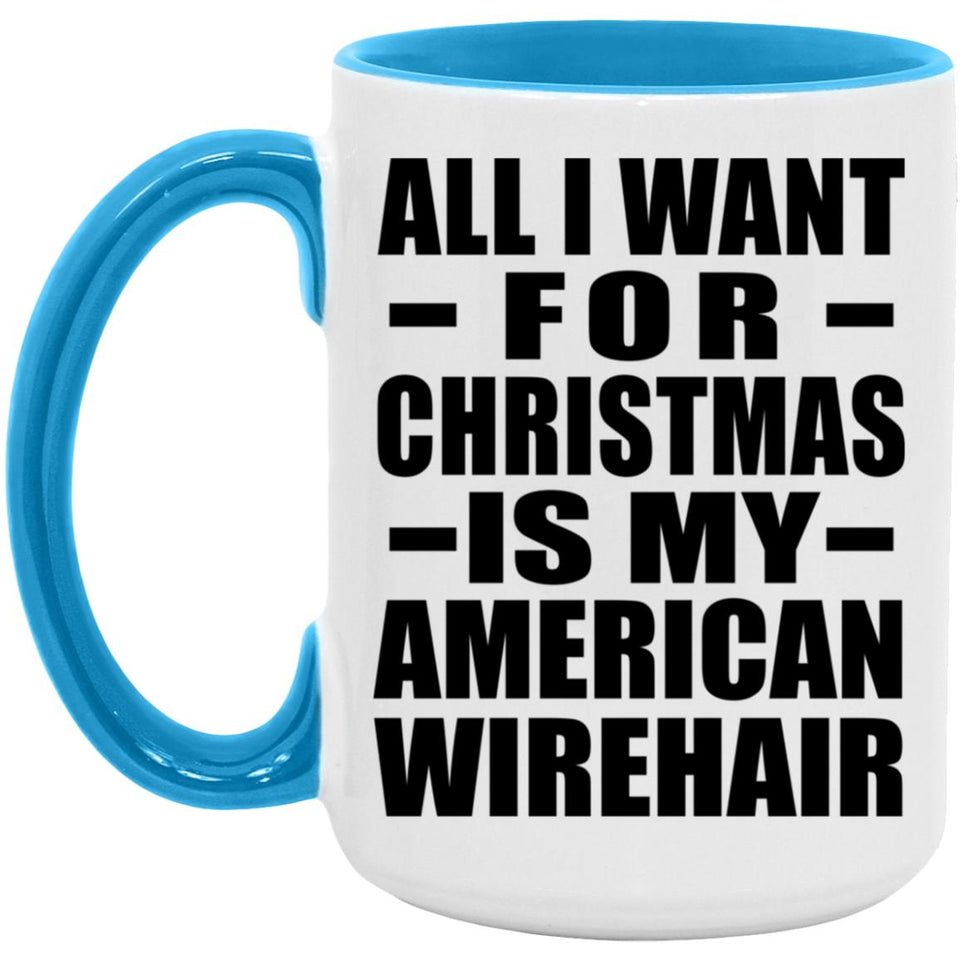 All I Want For Christmas Is My American Wirehair - 15oz Accent Mug Blue
