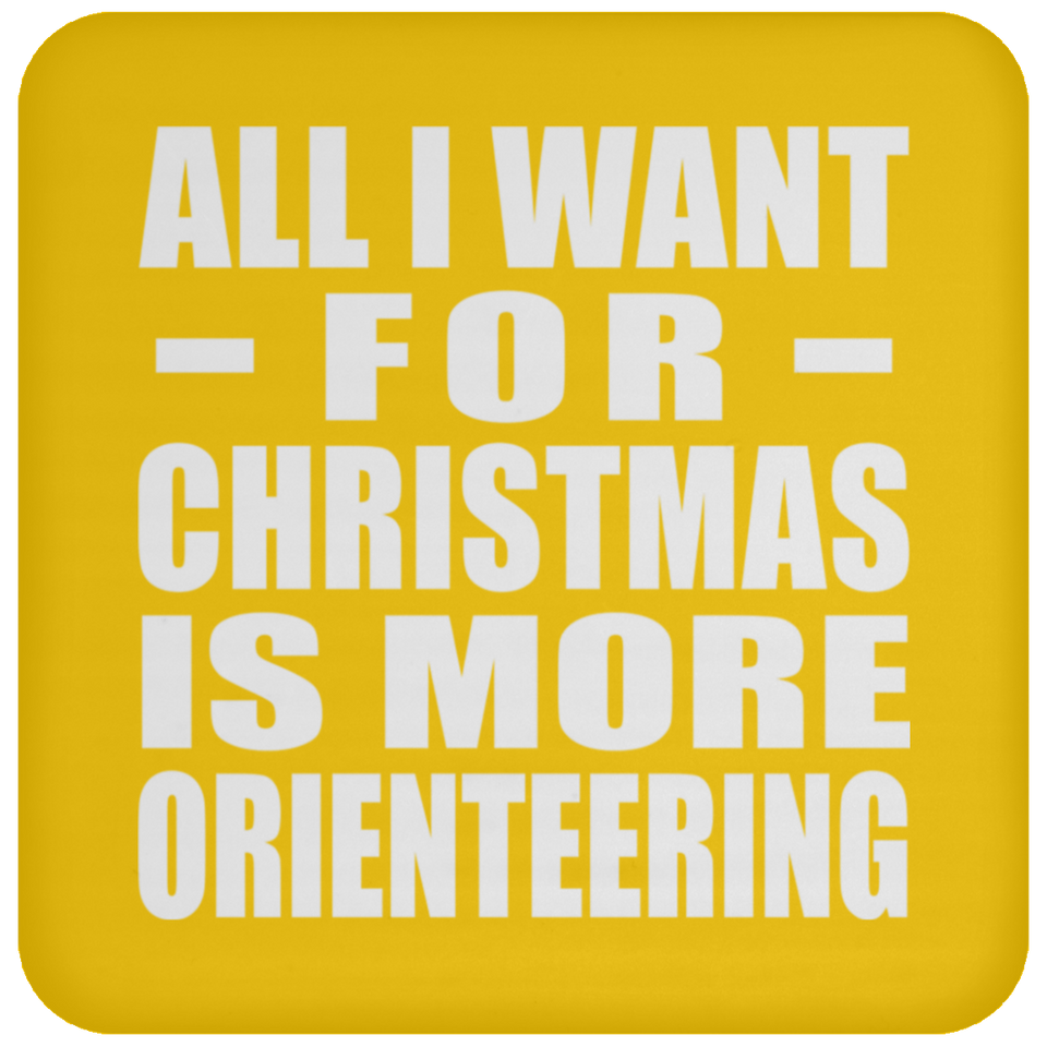 All I Want For Christmas Is More Orienteering - Coaster