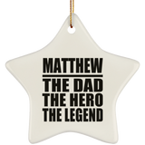 Matthew The Dad The Hero The Legend - Star Ornament