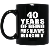 40th Anniversary 40 Years of Being Mrs Always Right - 11oz Coffee Mug Black