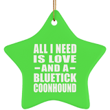 All I Need Is Love And A Bluetick Coonhound - Star Ornament