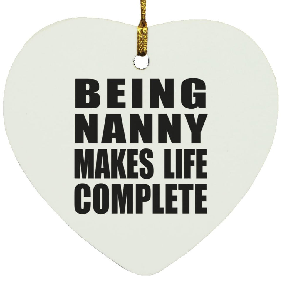 Being Nanny Makes Life Complete - Heart Ornament