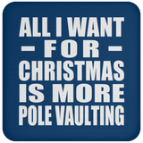 All I Want For Christmas Is More Pole Vaulting - Coaster