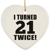 42nd Birthday I Turned 21 Twice - Heart Ornament