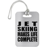 Jet Skiing Makes Life Complete - Luggage Bag Tag
